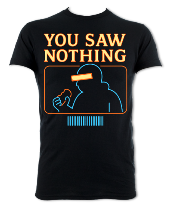 YOU SAW NOTHING NEON LOGO black shirt