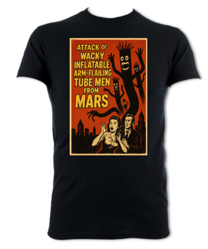 Attack of the Wacky Waving Inflatable Arm Flailing Tube Men From Mars poster short sleeved t-shirt