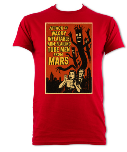 Attack of the Wacky Waving Inflatable Arm Flailing Tube Men From Mars poster short sleeved t-shirt
