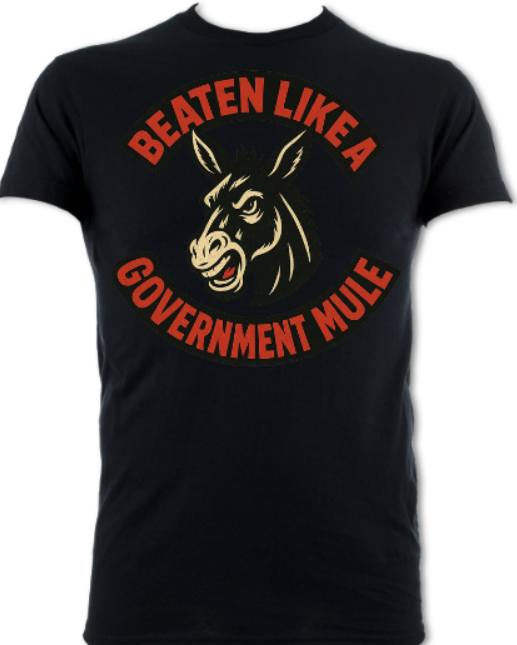 BEATEN LIKE A GOVERNMENT MULE Short Sleeved T-Shirt