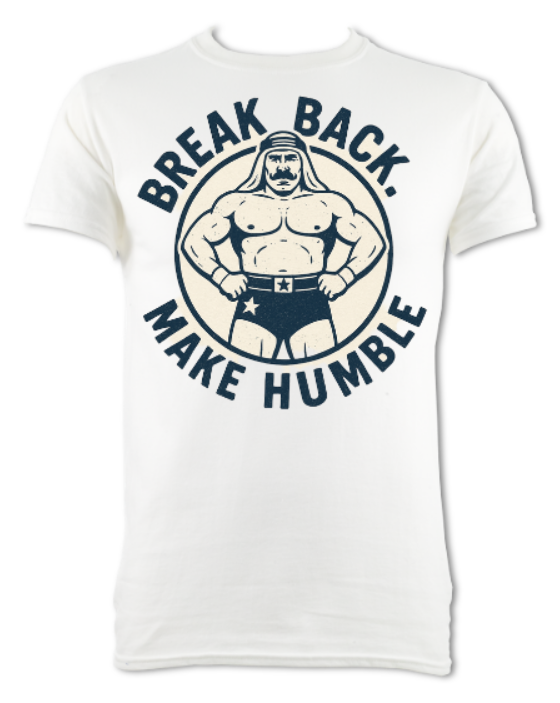 Break Back Make Humble T-shirt Logo. white tee short sleeved t-shirt