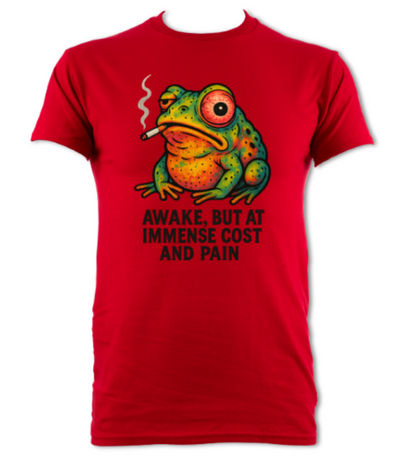 Hungover Toad Awake at immense cost and pain shirt
