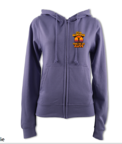 It's a Glorious Time To Be Alive Ladies Zip Up Hoodie