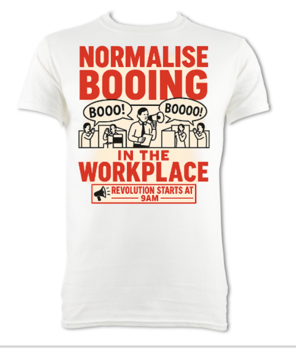 Normalise Booing in the workplace white short sleeved t-shirt