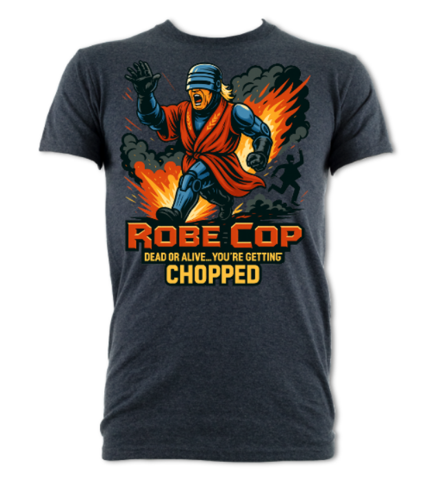 Robecop Dead or Alive You're Getting Chopped short sleeved t-shirt