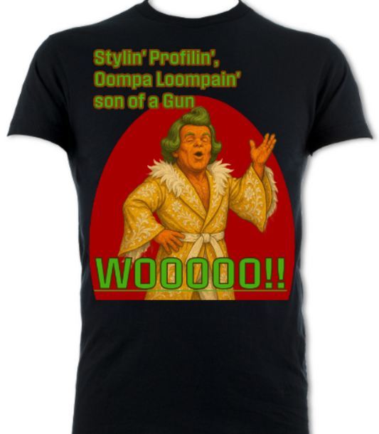 STYLIN' PROFILIN' OMMPA LOOMPAIN' SON OF A GUN! PARODY TRIBUTE TEE WRESTLING COMEDY POP CULTURE PARODY Short Sleeved T-Shirt