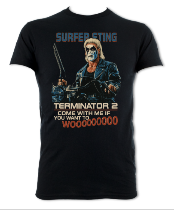 Surfer Sting Terminator Tribute Come With me if you want to WOOOOO short sleeved t-shirt