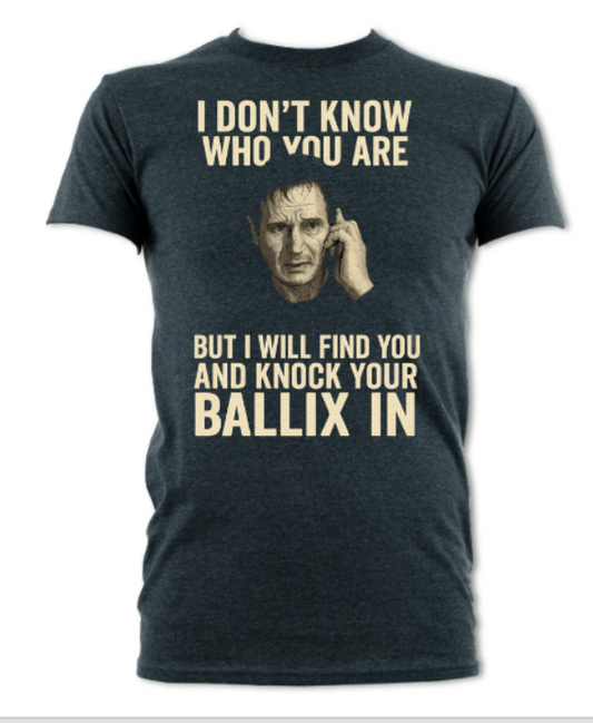 Taken I Don't Know Who You Are But I Will Find You And Knock Your Ballix in Shirt short sleeved t-shirt