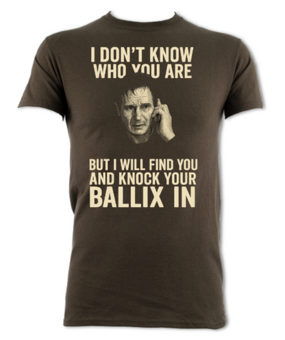 Taken I Don't Know Who You Are But I Will Find You And Knock Your Ballix in Shirt short sleeved t-shirt