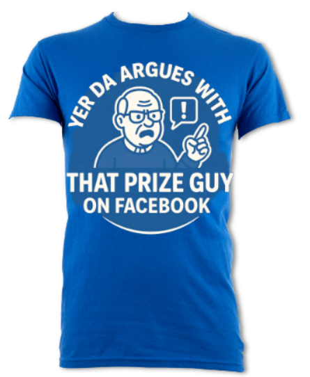 Yer Da Argues with That Prize Guy on Facebook short sleeved T-Shirt